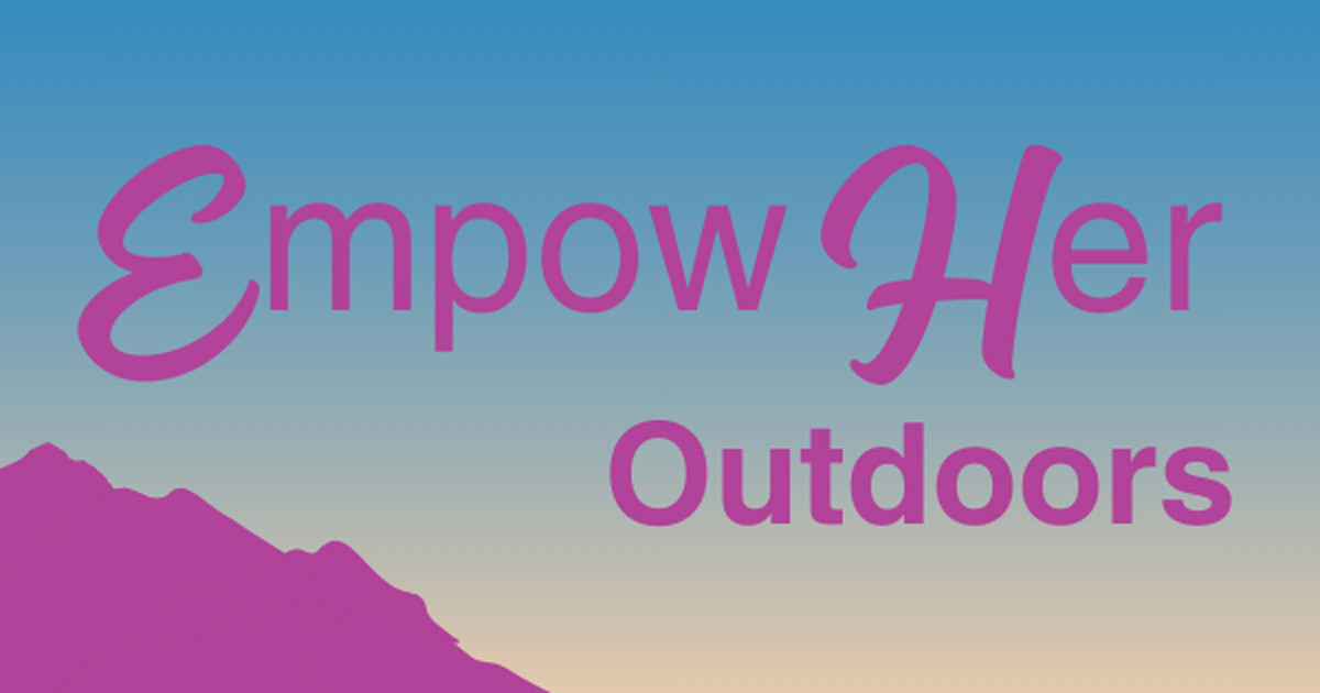 Featured Image Empower Her Outdoors Backpacking Workshop Image 1200x630